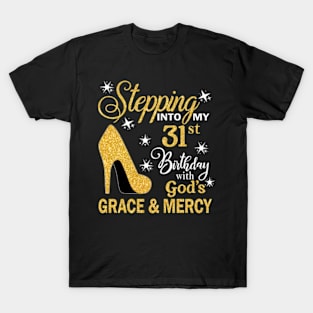 Stepping Into My 31st Birthday With God's Grace & Mercy Bday T-Shirt